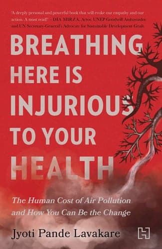 Cover of Breathing Here is Injurious to Your Health The Human Cost of Air Pollution and how You Can be the Change