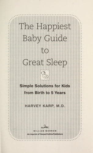 Cover of The Happiest Baby Guide to Great Sleep Simple Solutions for Kids from Birth to 5 Years