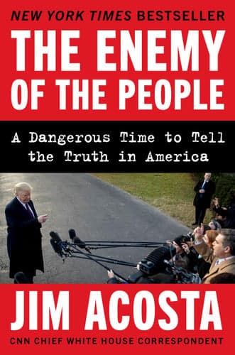 Cover of The Enemy of the People A Dangerous Time to Tell the Truth in America