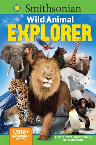 Cover of Smithsonian Wild Animal Explorer 1500+ incredible facts, plus quizzes, jokes, trivia, maps and more!