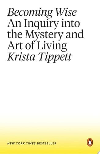 Cover of Becoming Wise An Inquiry into the Mystery and Art of Living