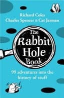Cover of The Rabbit Hole Book 99 Adventures Into the History of Stuff