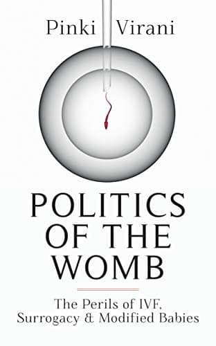 Cover of Politics of the Womb The Perils of Ivf, Surrogacy & Modified Babies