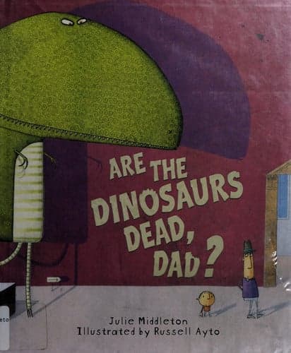 Cover of Are the Dinosaurs Dead, Dad?