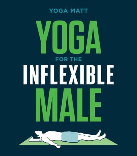 Cover of Yoga for the Inflexible Male A How-To Guide