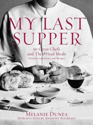 Cover of My Last Supper 50 Great Chefs and Their Final Meals / Portraits, Interviews, and Recipes