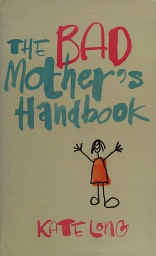 Cover of The Bad Mother's Handbook