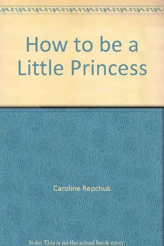 Cover of How to be a Little Princess