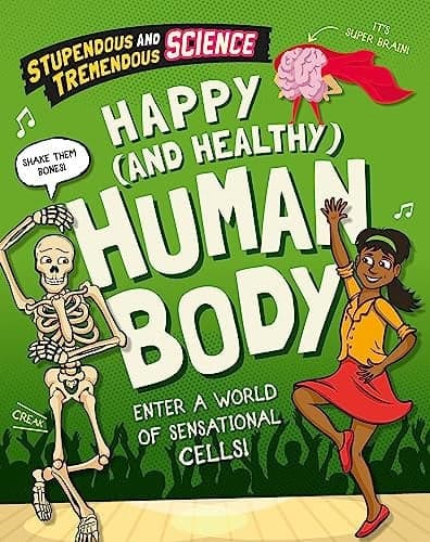 Cover of Stupendous and Tremendous Science: Happy and Healthy Human Body