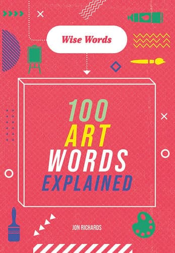 Cover of Wise Words: 100 Art Words Explained